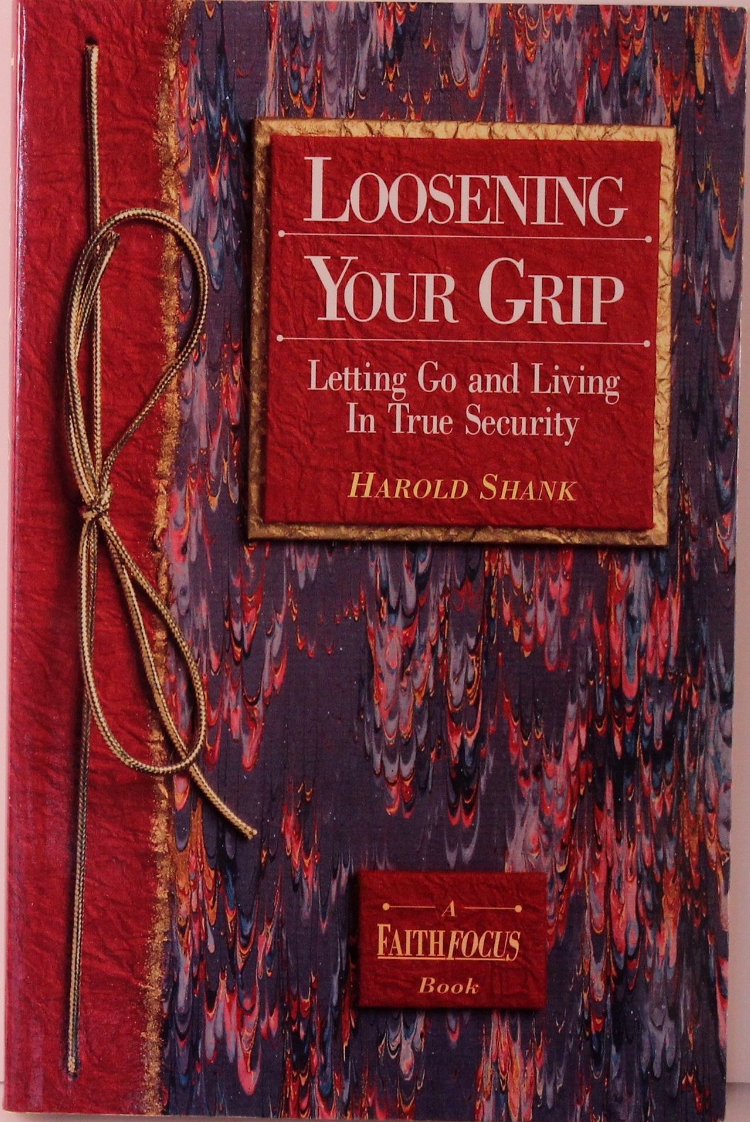 Loosening your grip: Letting go and living in true security (A faithfocus book) used book depot