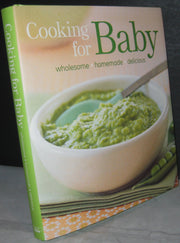 Cooking for Baby: Wholesome, Homemade, Delicious