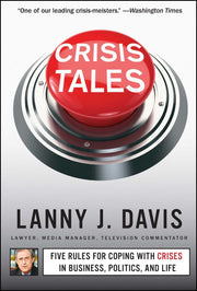 Crisis Tales: Five Rules for Coping with Crises in Business, Politics, and Life used book depot