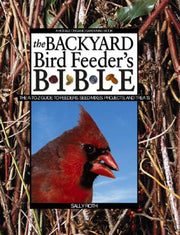 The Backyard Bird Feeder's Bible: The A-to-Z Guide To Feeders, Seed Mixes, Projects And Treats (Rodale Organic Gardening Book) used book depot