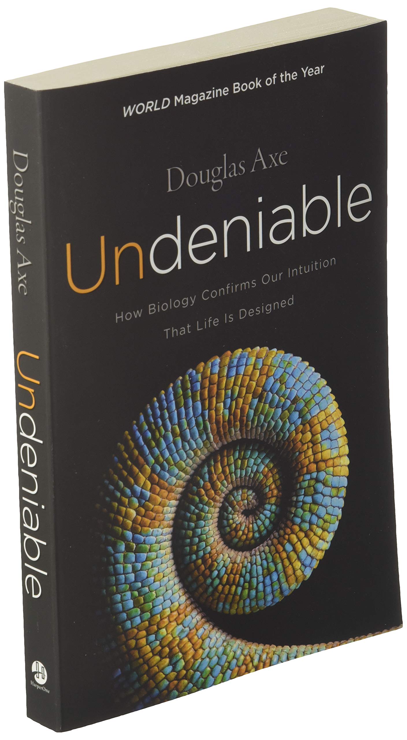 Undeniable: How Biology Confirms Our Intuition That Life Is Designed