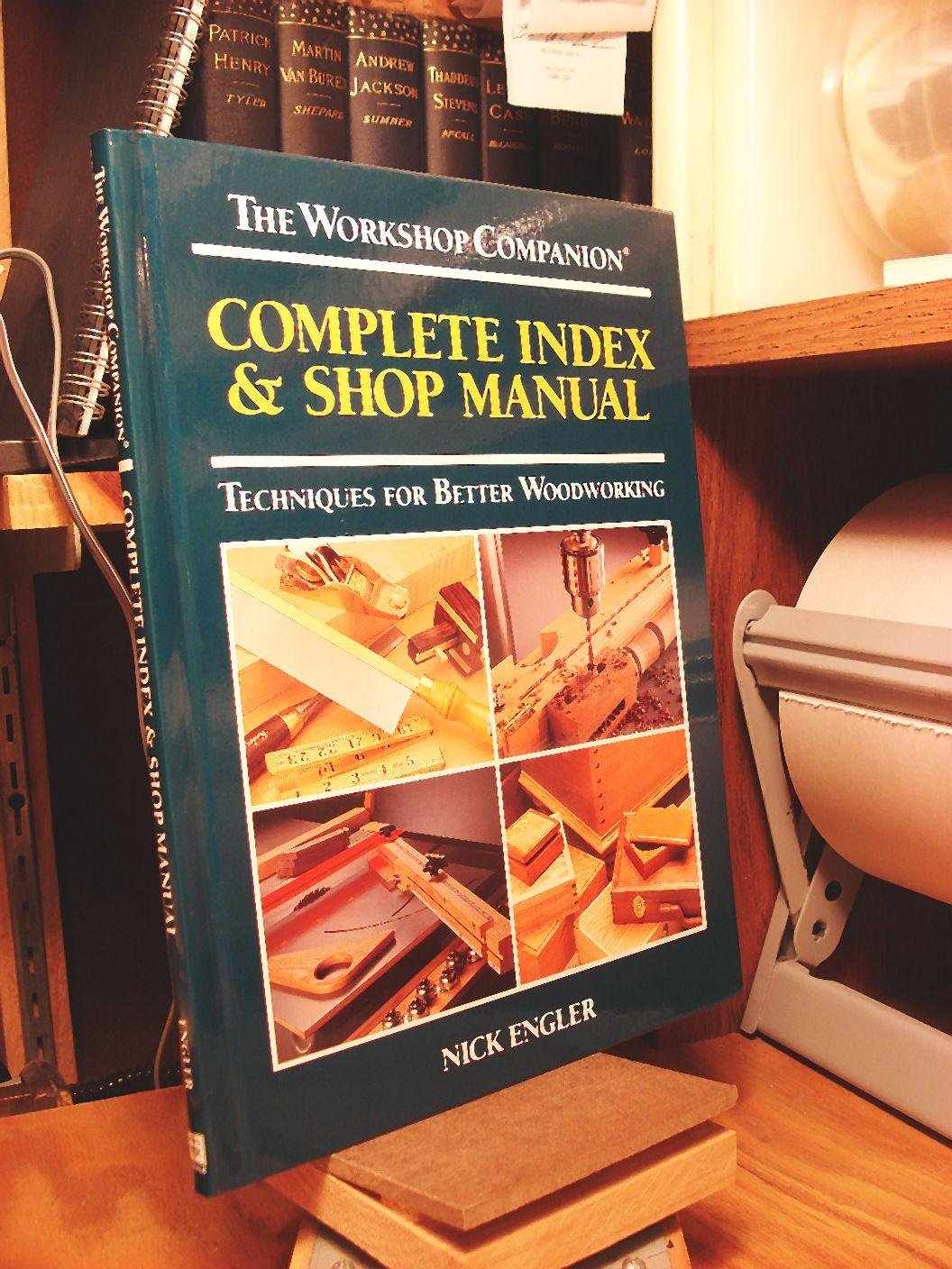 Complete index & shop manual: Techniques for better woodworking (The workshop companion) used book depot