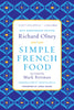 Simple French Food 40th Anniversary Edition Olney, Richard; Wells, Patricia; Bittman, Mark and Beard, James