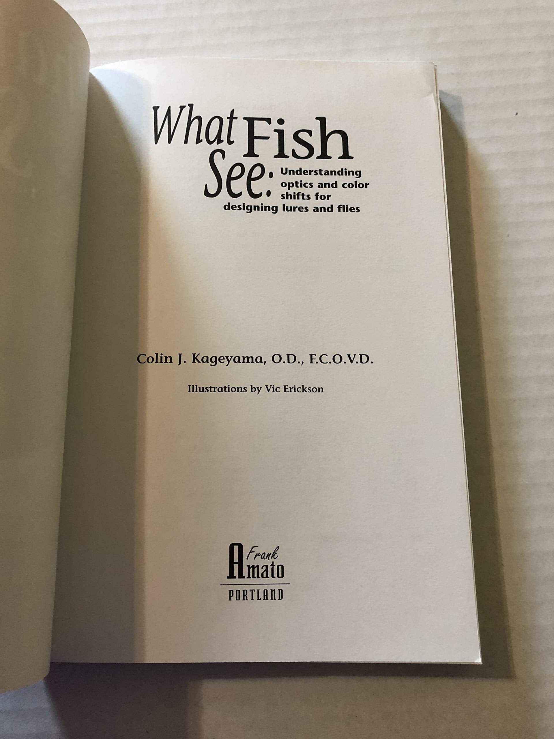 What Fish See: Understanding Optics and Color Shifts for Designing Lures and Flies used book depot