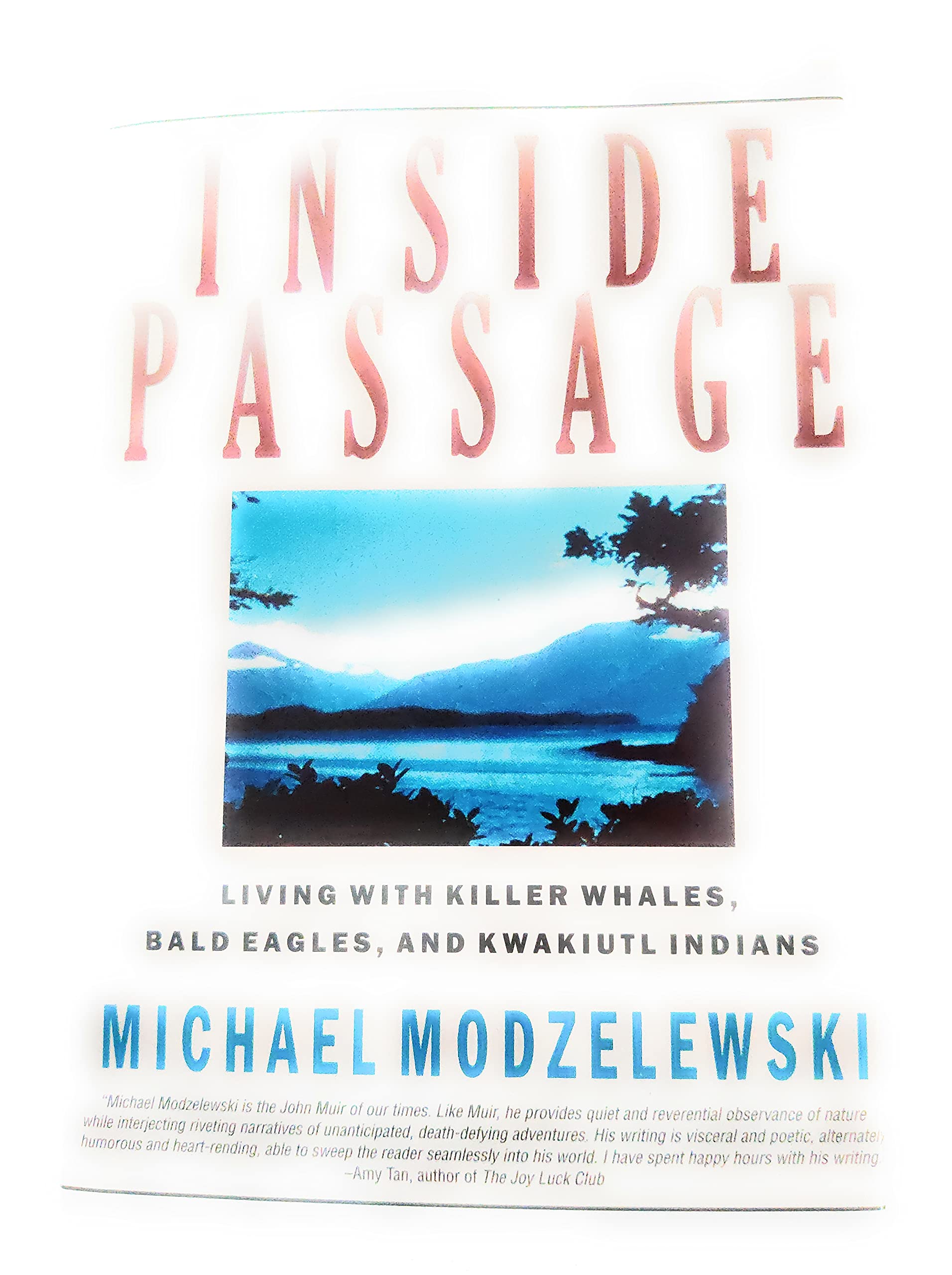 Inside Passage: Living With Killer Whales, Bald Eagles, and Kwakiutl Indians used book depot