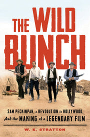 The Wild Bunch: Sam Peckinpah, a Revolution in Hollywood, and the Making of a Legendary Film used book depot