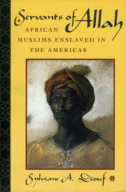 Servants of Allah: African Muslims Enslaved in the Americas