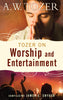 Tozer on Worship and Entertainment [Paperback] Tozer, A W and Snyder, James L