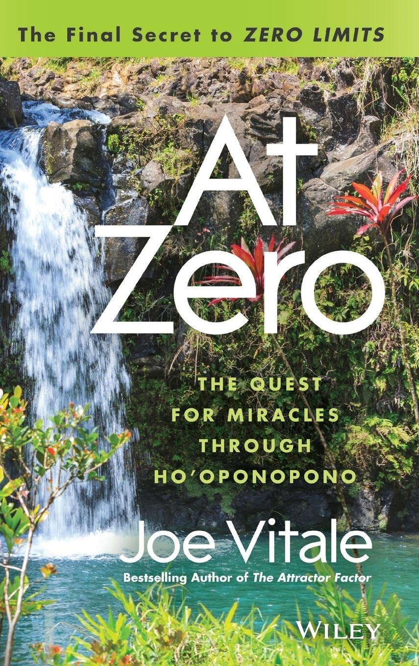 At Zero: The Final Secrets to "Zero Limits" The Quest for Miracles Through Ho'oponopono used book depot