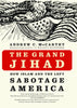 The Grand Jihad: How Islam and the Left Sabotage America [Hardcover] McCarthy, Andrew C