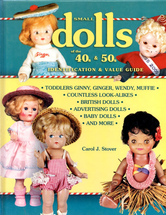 Small Dolls of the 40s and 50s Identification and Value Guide