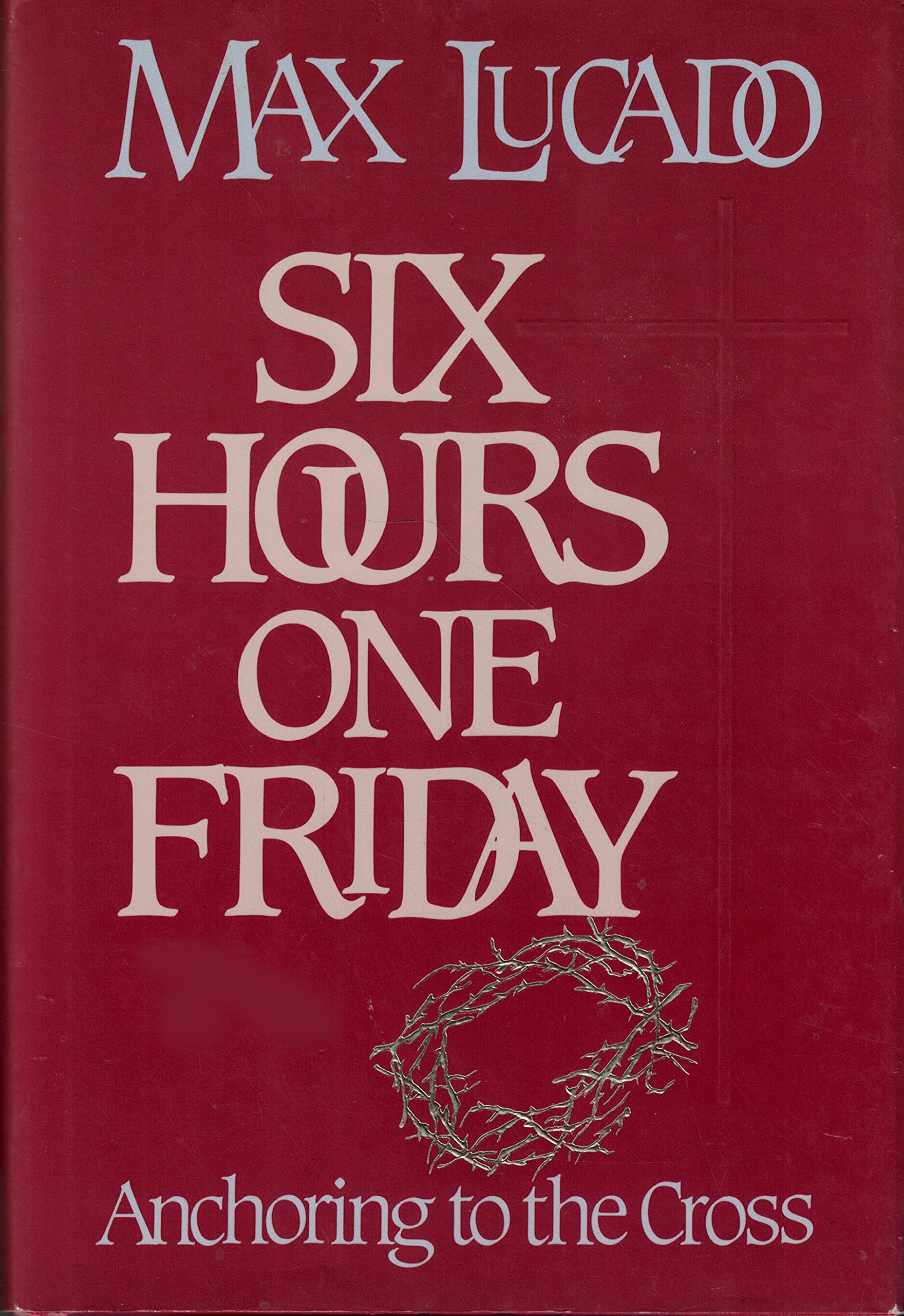 Six Hours One Friday: Anchoring to the Cross (Chronicles of the Cross) used book depot