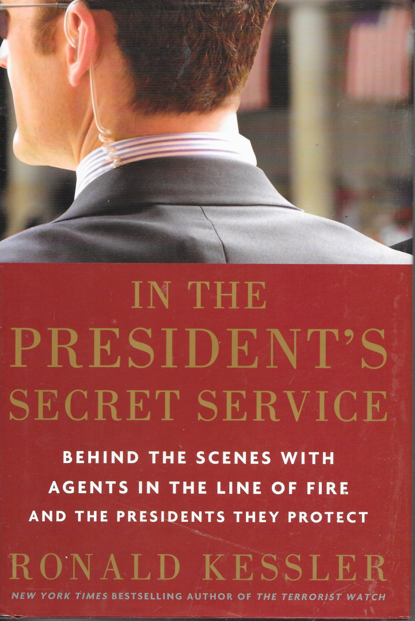 In the President's Secret Service: Behind the Scenes with Agents in the Line of Fire and the Presidents They Protect used book depot