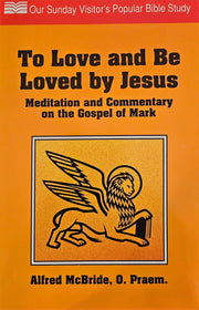 To Love and Be Loved by Jesus: Meditation and Commentary on the Gospel of Mark used book depot