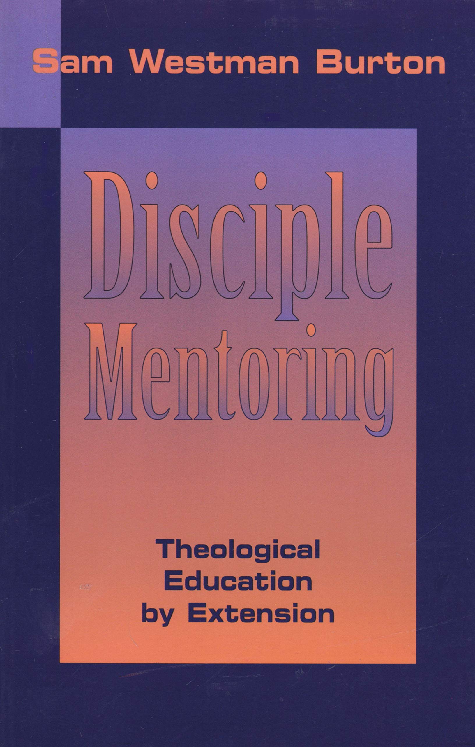 Disciple Mentoring: Theological Education by Extension used book depot