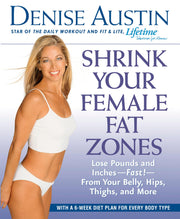 Shrink Your Female Fat Zones: Lose Pounds and Inches--Fast!--From Your Belly, Hips, Thighs, and More used book depot