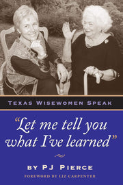 "Let me tell you what I've learned:" Texas Wisewomen Speak (Louann Atkins Temple Women and Culture Series, Book Four) (Louann Atkins Temple Women & Culture Series) used book depot