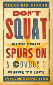 Don't Squat With Your Spurs On - new: A Cowboy's Guide to Life (Western Humor) used book depot