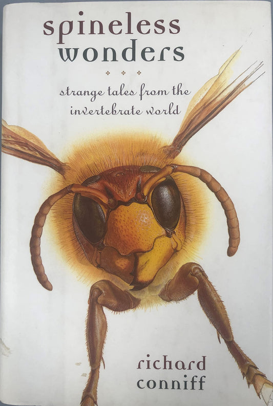 Spineless Wonders: Strange Tales from the Invertebrate World Conniff, Richard and Bensusen, Sally