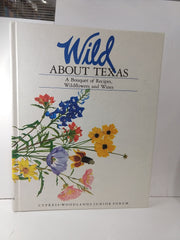 Wild About Texas: A Bouquet of Recipes, Wild Flowers and Wines used book depot