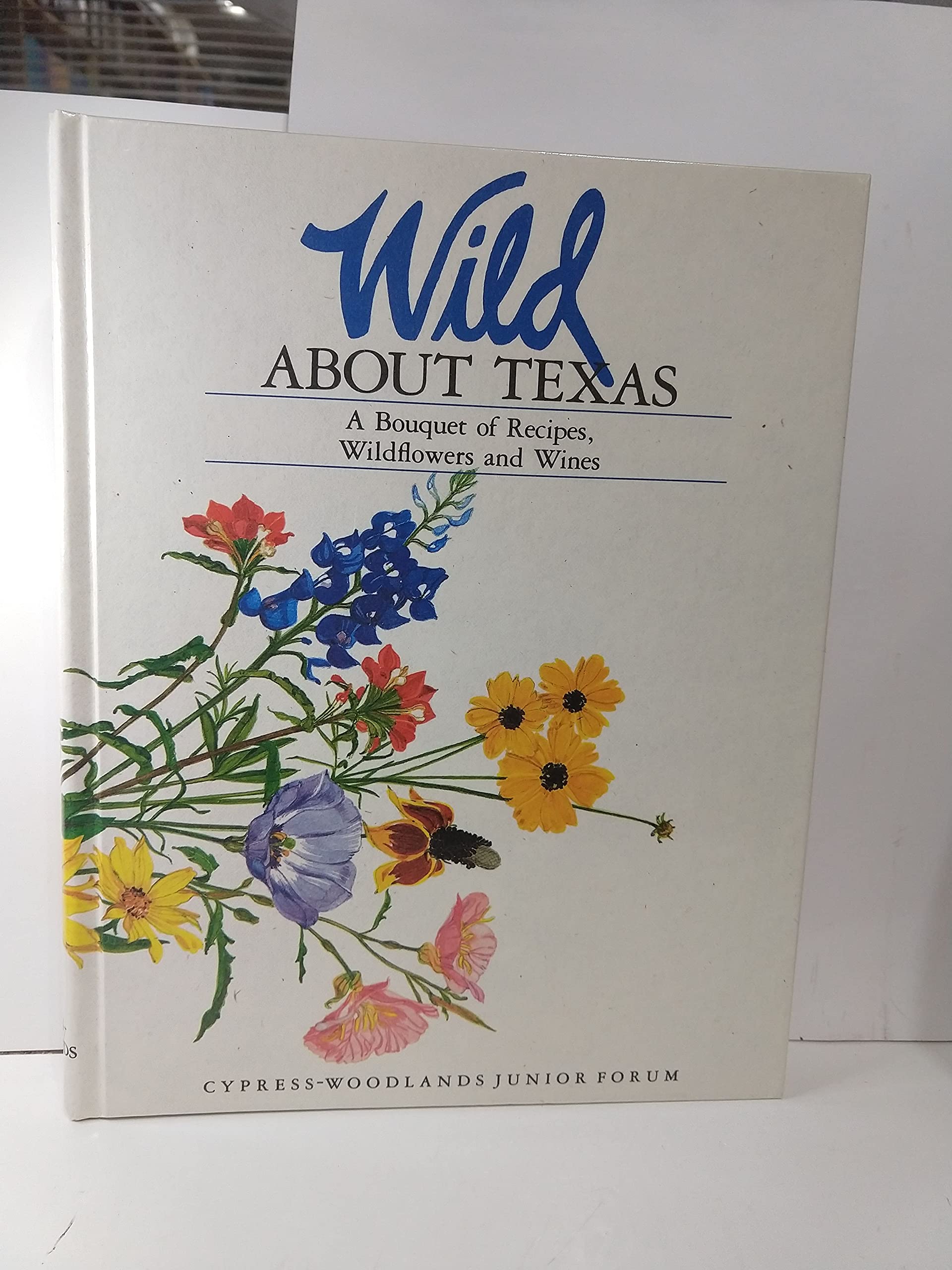 Wild About Texas: A Bouquet of Recipes, Wild Flowers and Wines used book depot
