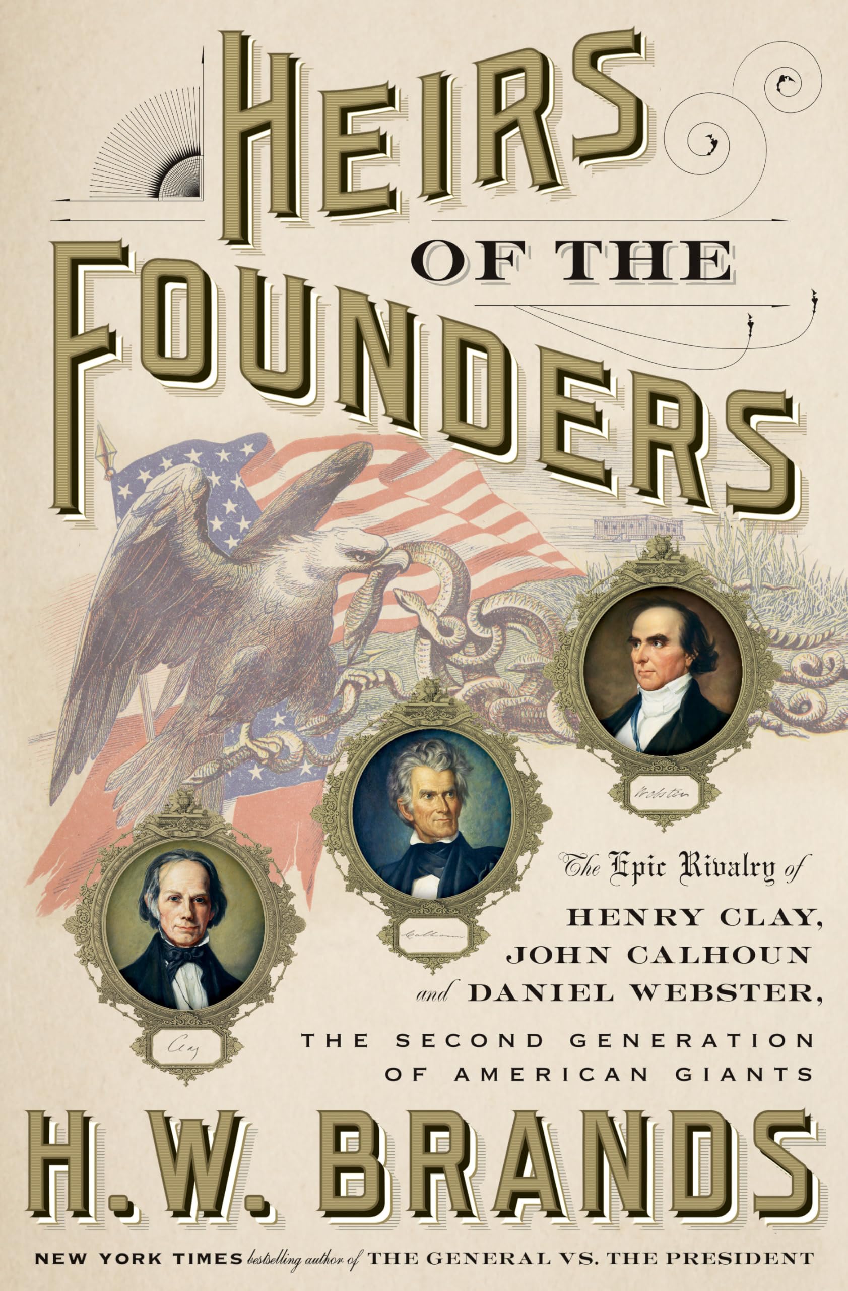 Heirs of the Founders: The Epic Rivalry of Henry Clay, John Calhoun and Daniel Webster, the Second Generation of American Giants used book depot