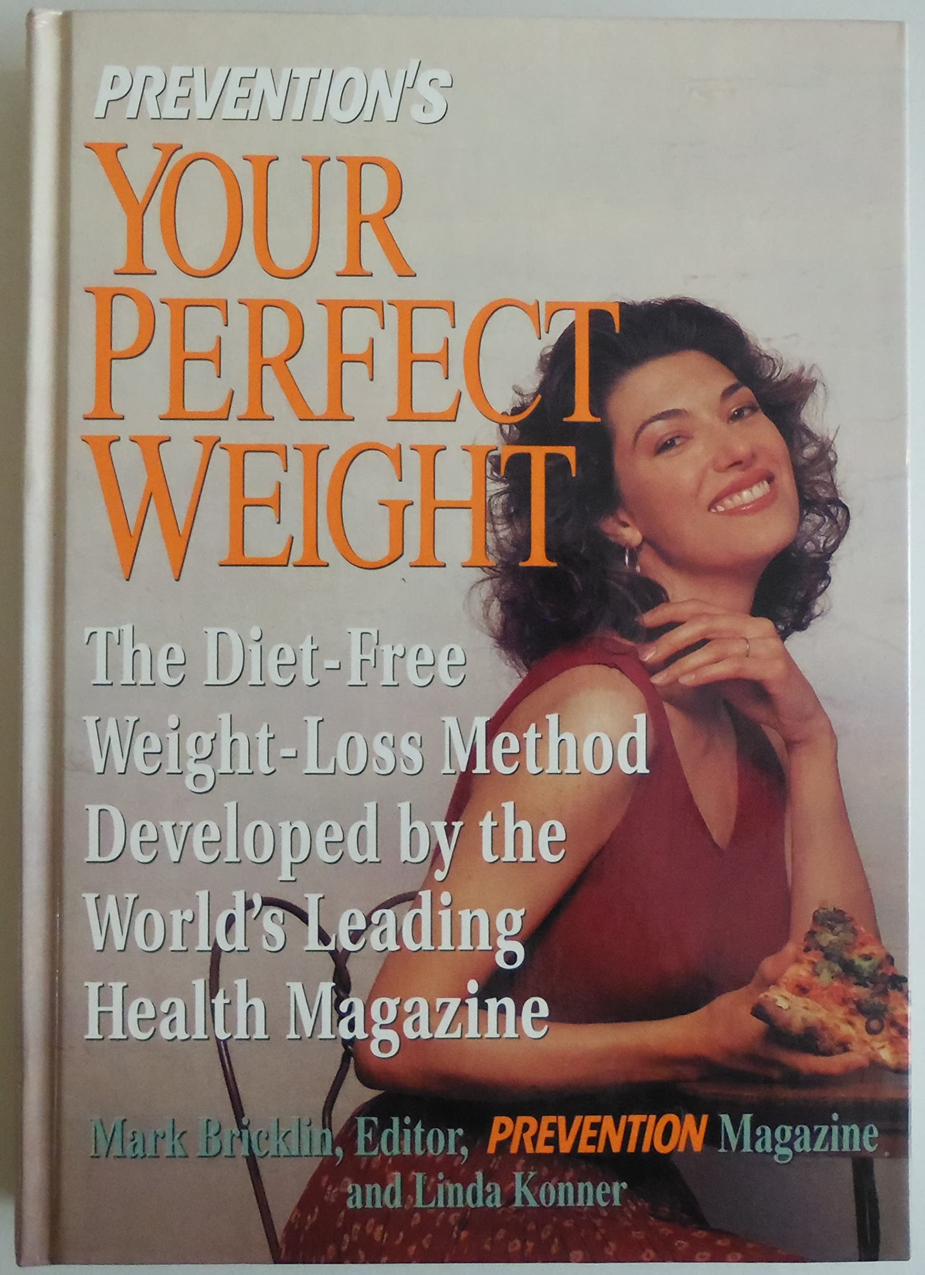 Prevention's Your Perfect Weight: The Diet-Free Weight Loss Method Developed by the World's Leading Health Magazine used book depot
