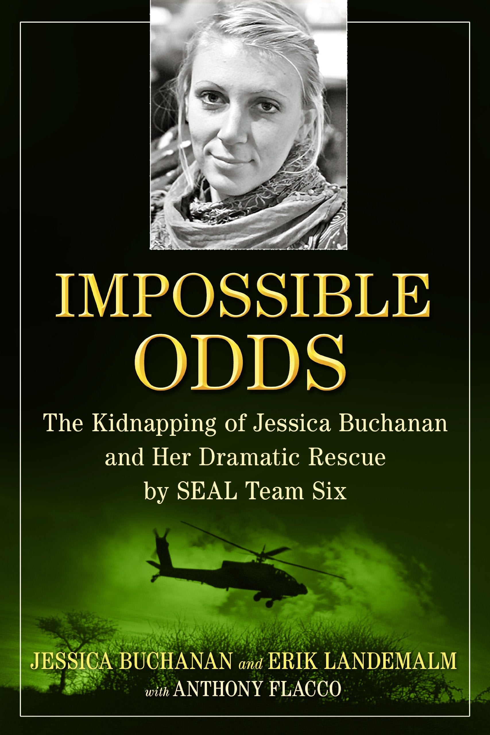 Impossible Odds: The Kidnapping of Jessica Buchanan and Her Dramatic Rescue by SEAL Team Six used book depot