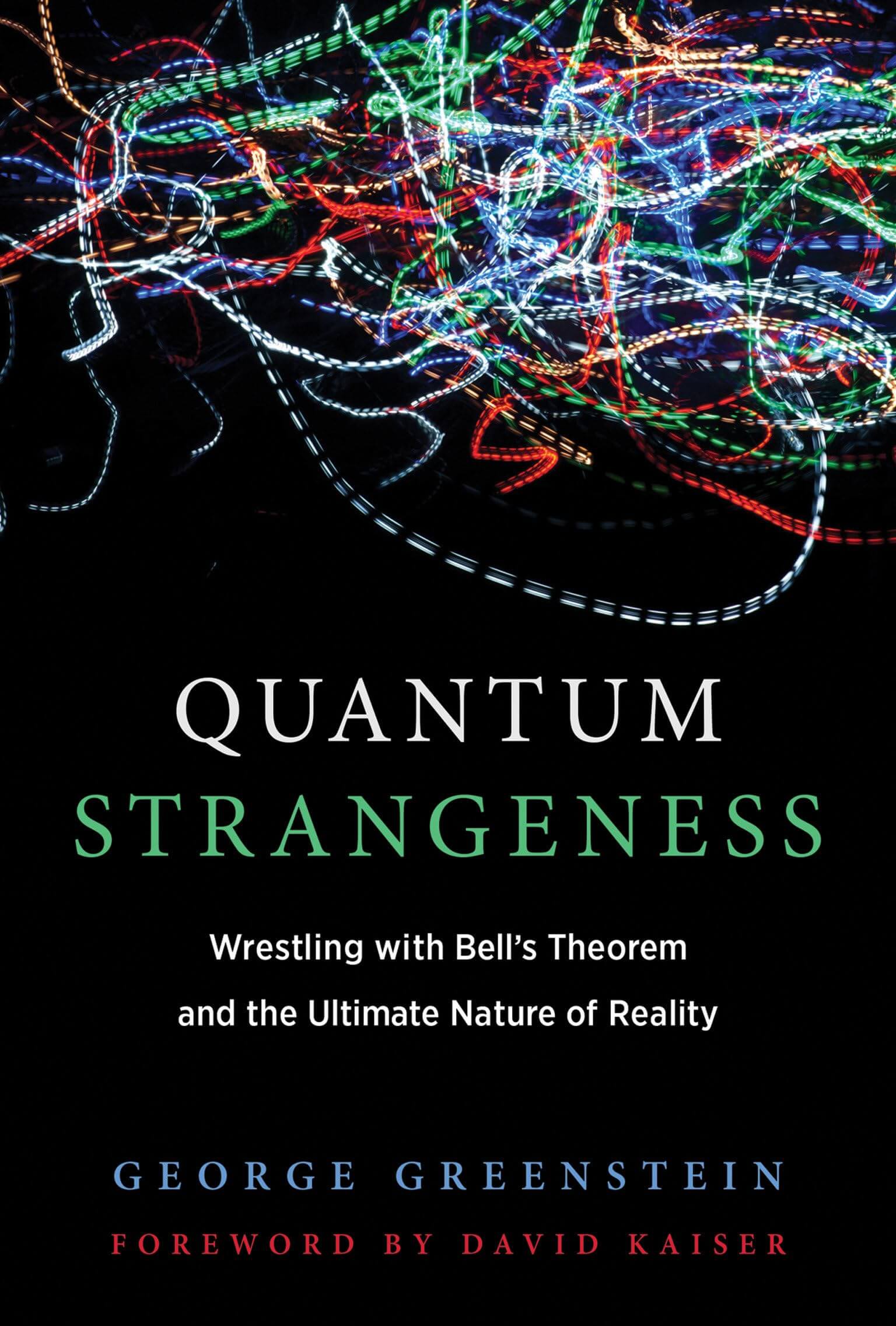 Quantum Strangeness: Wrestling with Bell's Theorem and the Ultimate Nature of Reality used book depot