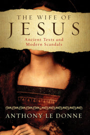 The Wife of Jesus: Ancient Texts and Modern Scandals used book depot