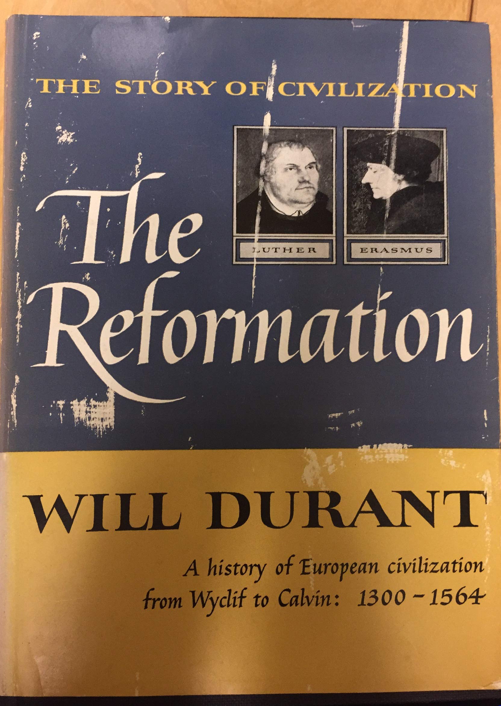 The Story of Civilization: The Reformation : A History of European Civilization from Wyclif to Calvin : 1300-1564 used book depot