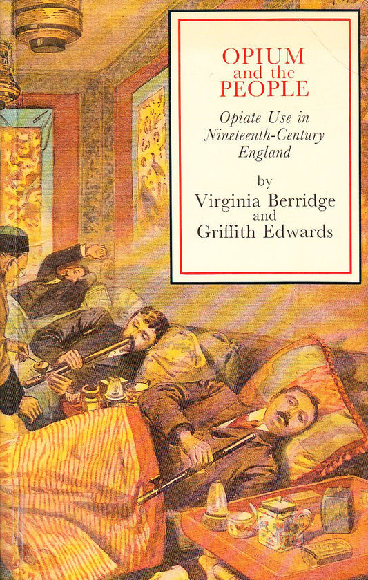 Opium and the People: Opiate Use in NineteenthCentury England Virginia Berridge and Griffith Edwards