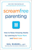 Screamfree Parenting, 10th Anniversary Revised Edition: How to Raise Amazing Adults by Learning to Pause More and React Less [Paperback] Runkel LMFT, Hal