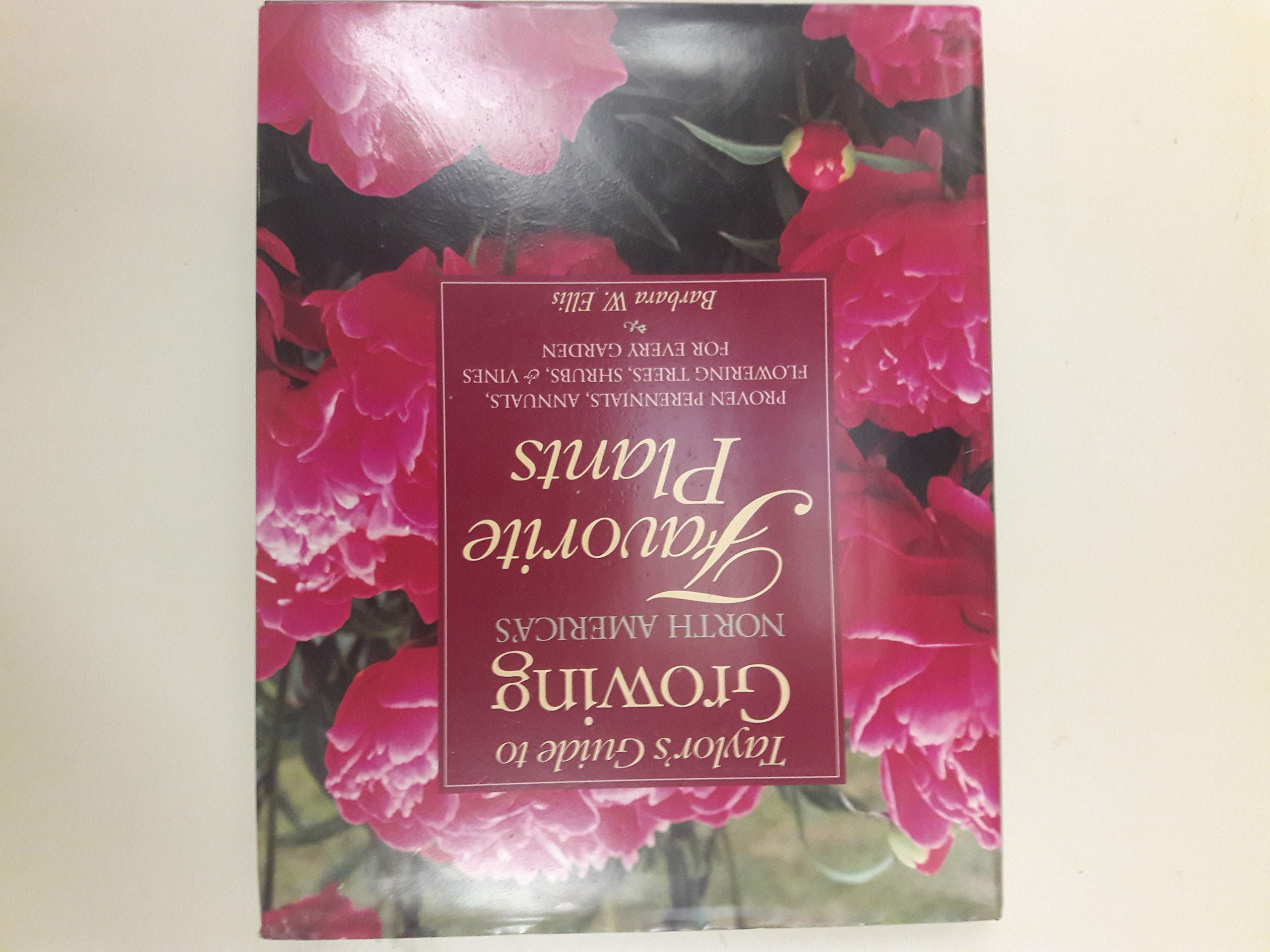 Taylor's Guide to Growing North America's Favorite Plants: Proven Perennials, Annuals, Flowering Trees, Shrubs, & Vines for Every Garden used book depot