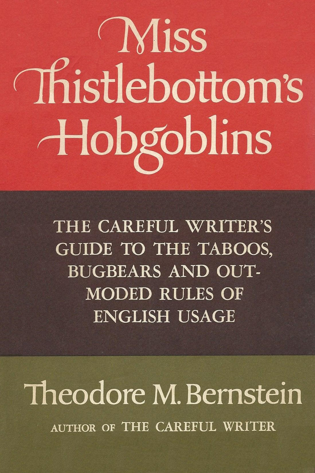 Miss Thistlebottom's Hobgoblins: The Careful Writer's Guide to the Taboos, Bugbears, and Outmoded Rules of English Usage used book depot