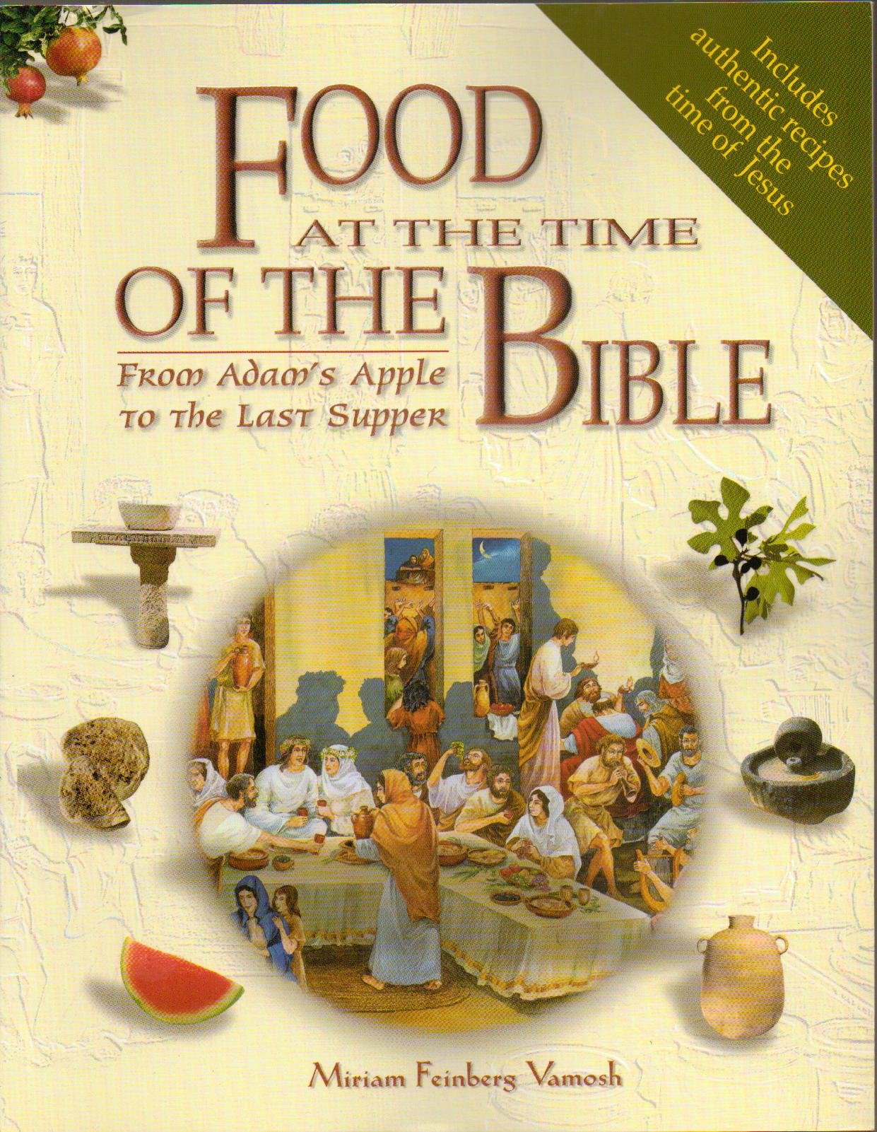 Food at the Time of the Bible. From Adam's Apple to the Last Supper used book depot