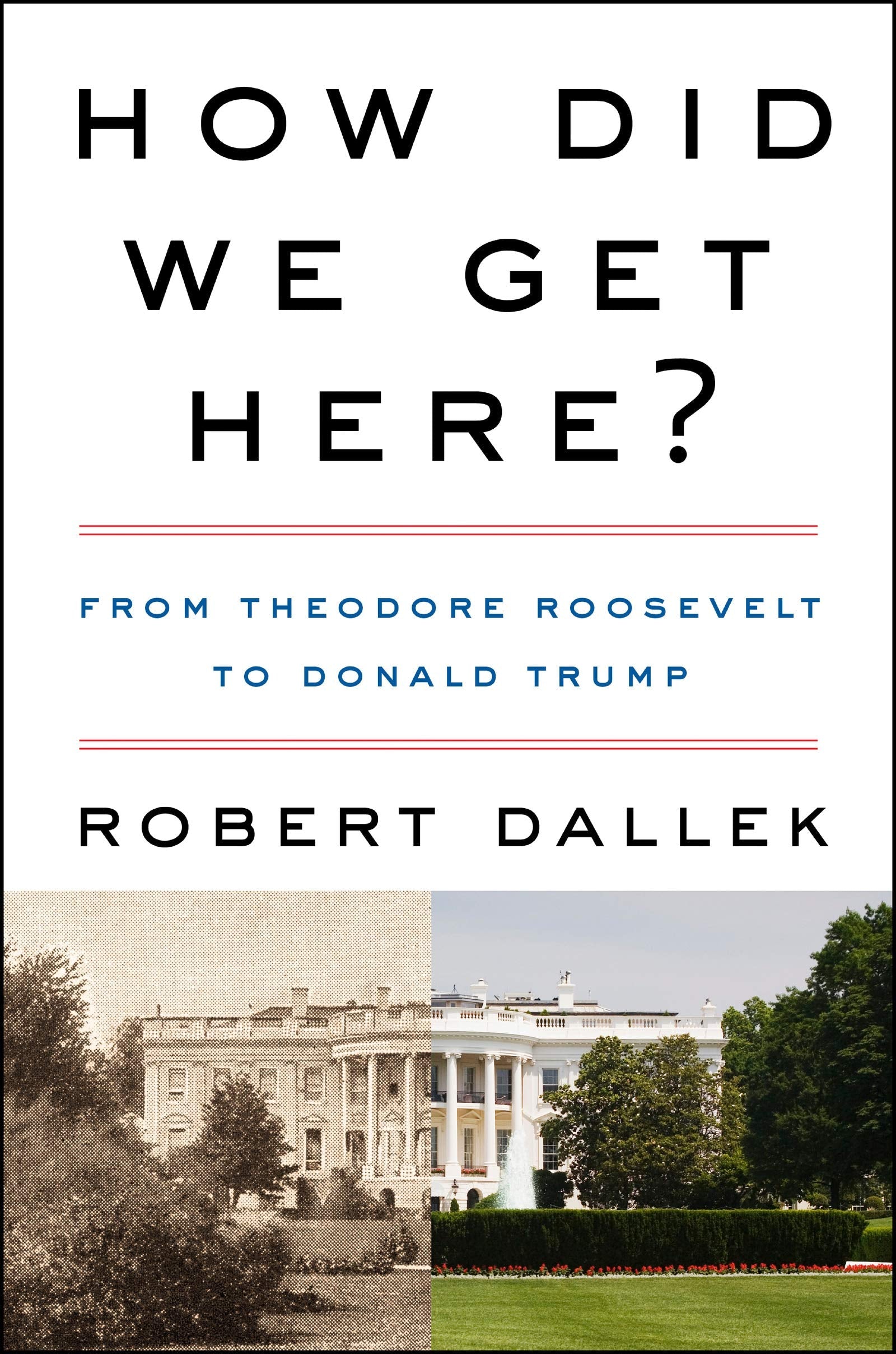 How Did We Get Here?: From Theodore Roosevelt to Donald Trump used book depot