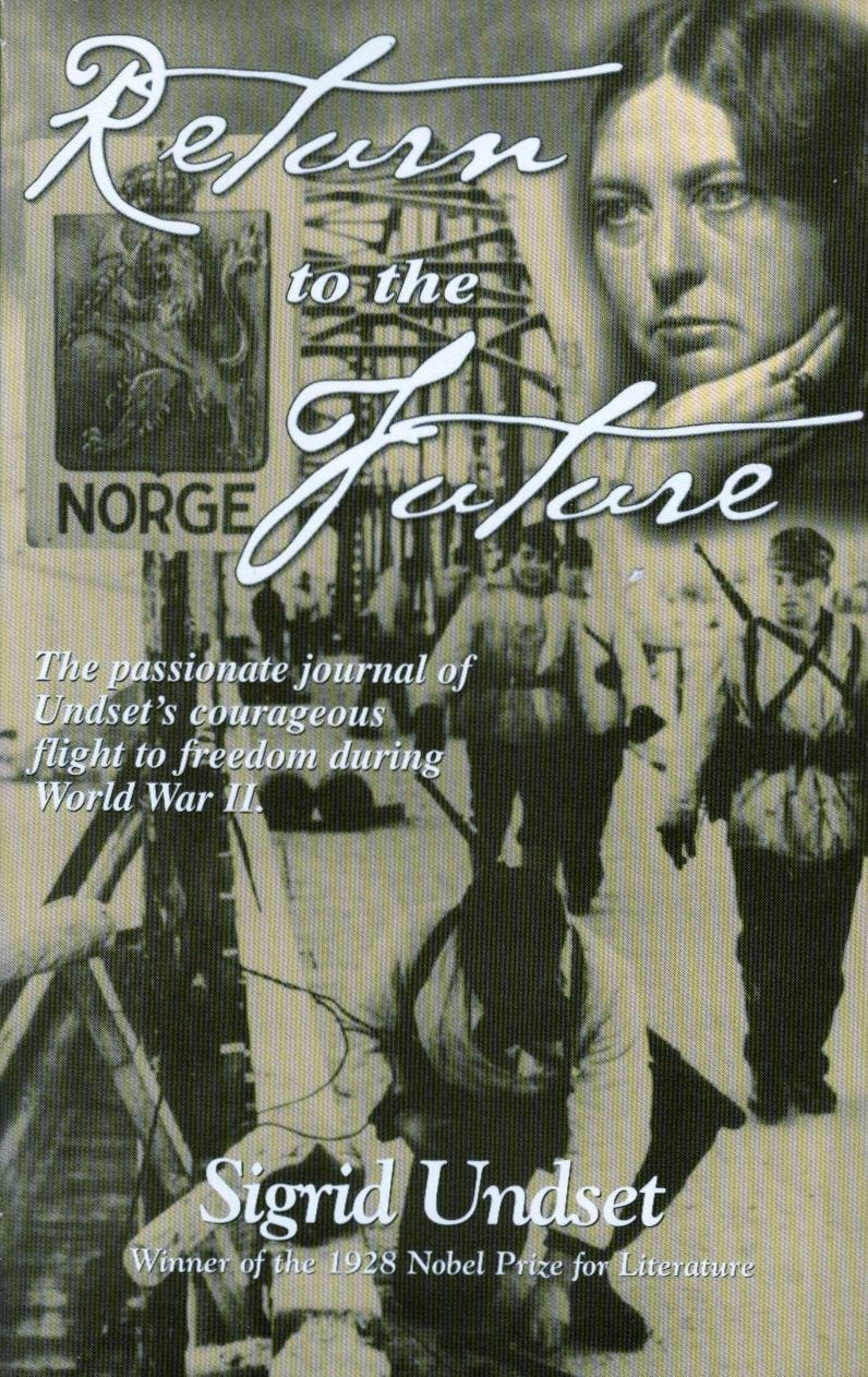 Return to the Future: The Passionate Journal of Undset's Courageous Flight to Freedom During World War II used book depot