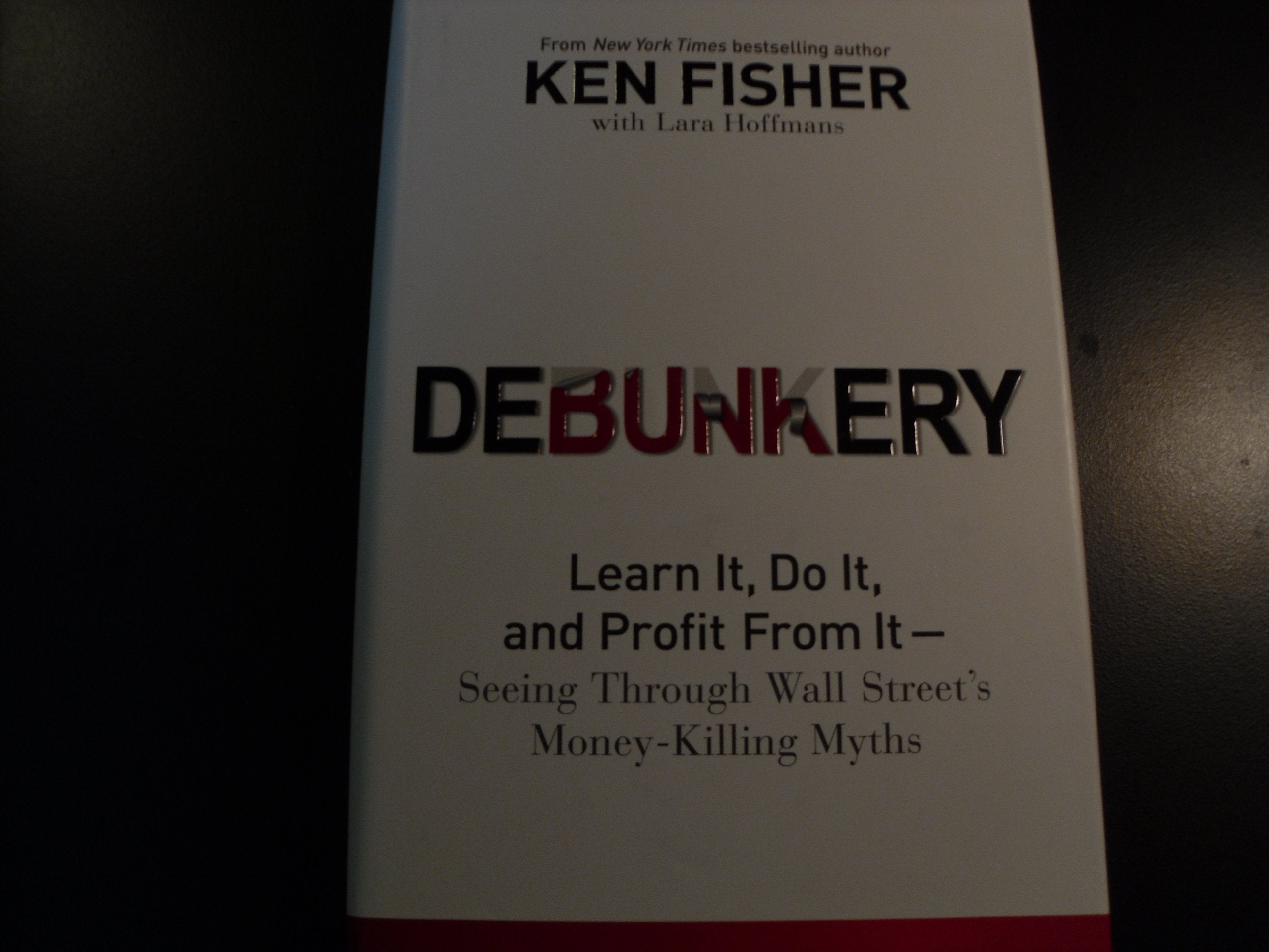 Debunkery: Learn It, Do It, and Profit from It-Seeing Through Wall Street's Money-Killing Myths used book depot