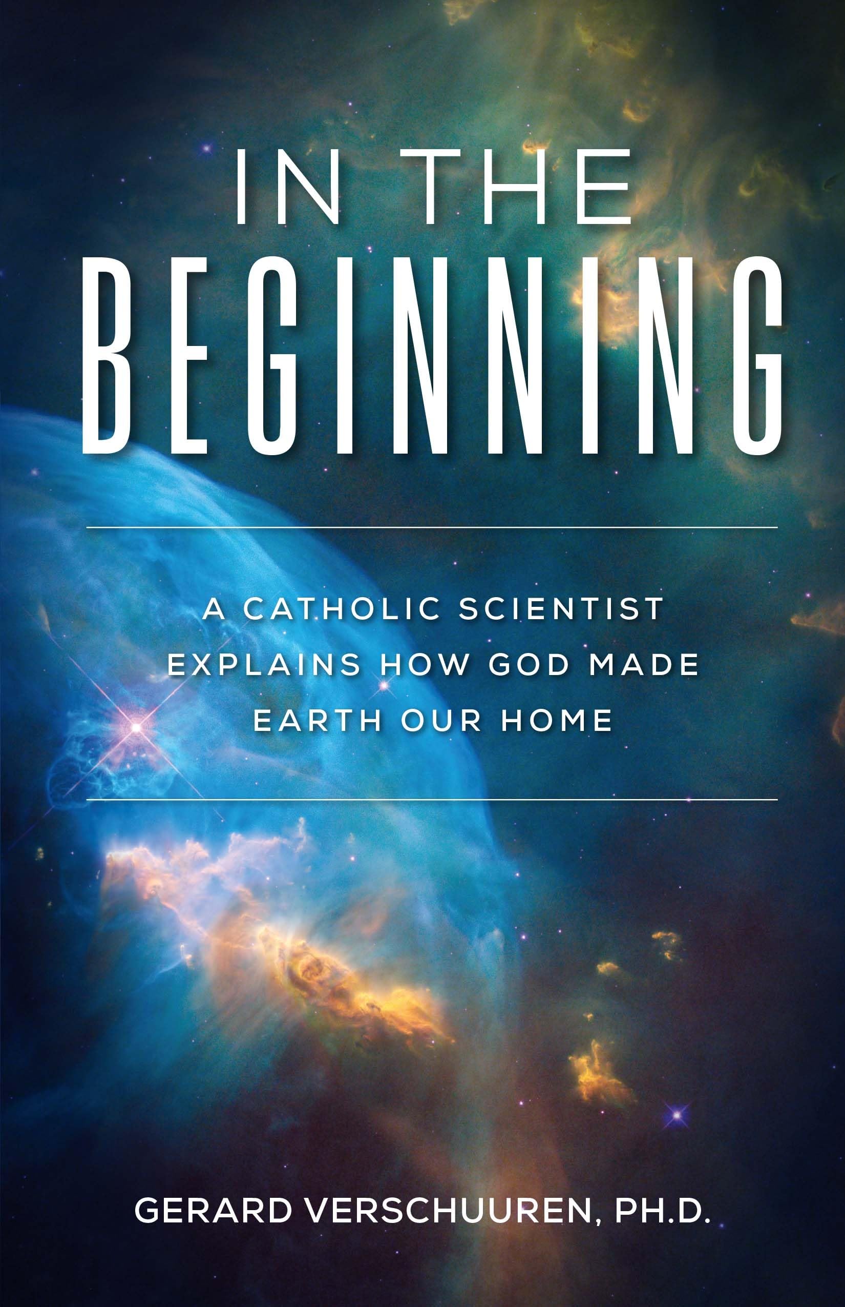 In the Beginning: A Catholic Scientist Explains How God Made Earth Our Home used book depot