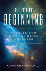 In the Beginning: A Catholic Scientist Explains How God Made Earth Our Home used book depot
