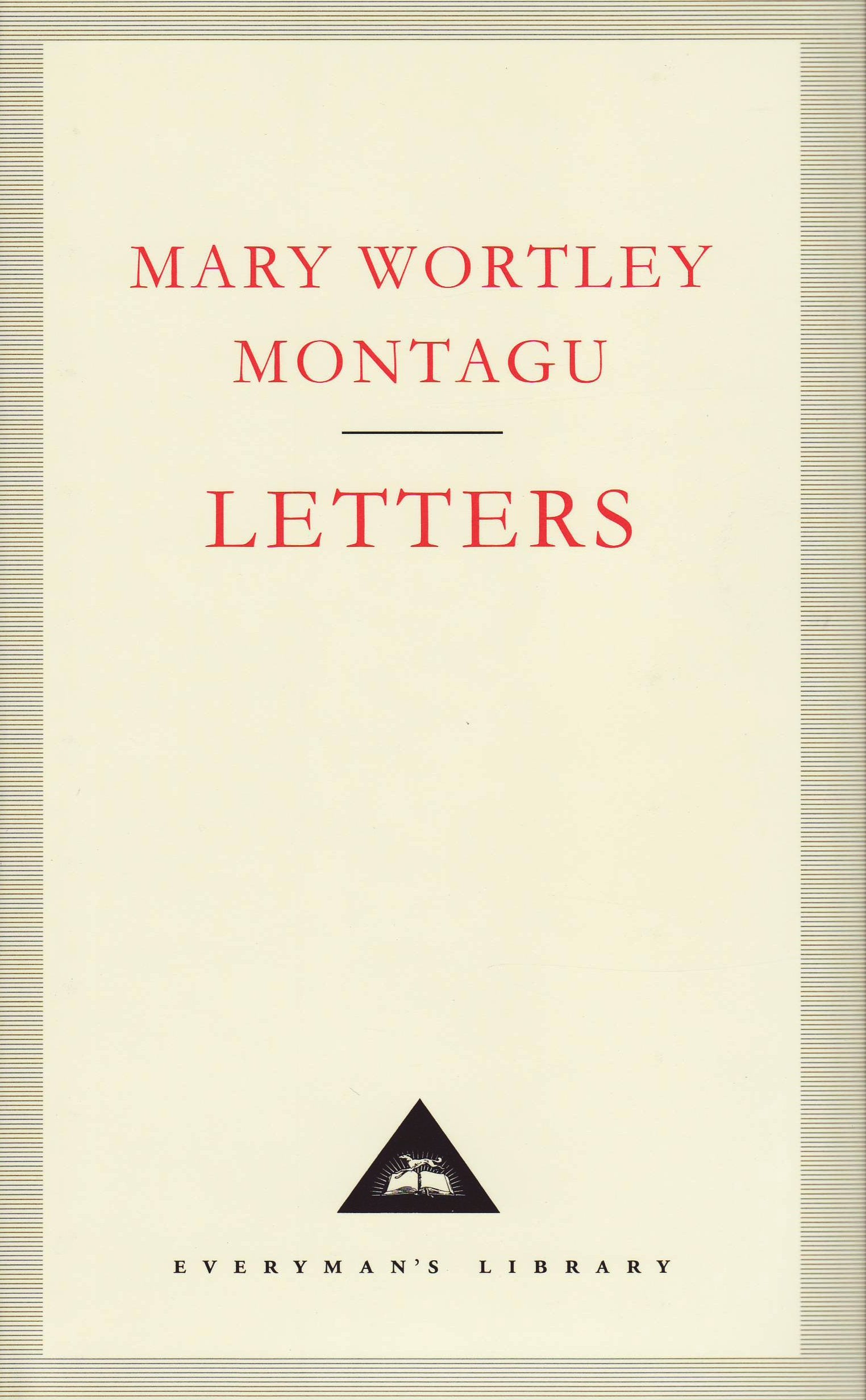 Letters (Everyman's Library, 131) [Hardcover] Montagu Wortley Mary; Mary Wortley Monta