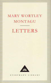 Letters (Everyman's Library, 131) [Hardcover] Montagu Wortley Mary; Mary Wortley Monta