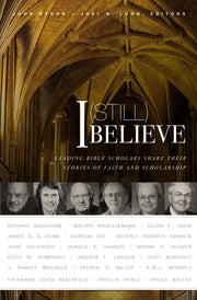 I (Still) Believe: Leading Bible Scholars Share Their Stories of Faith and Scholarship used book depot