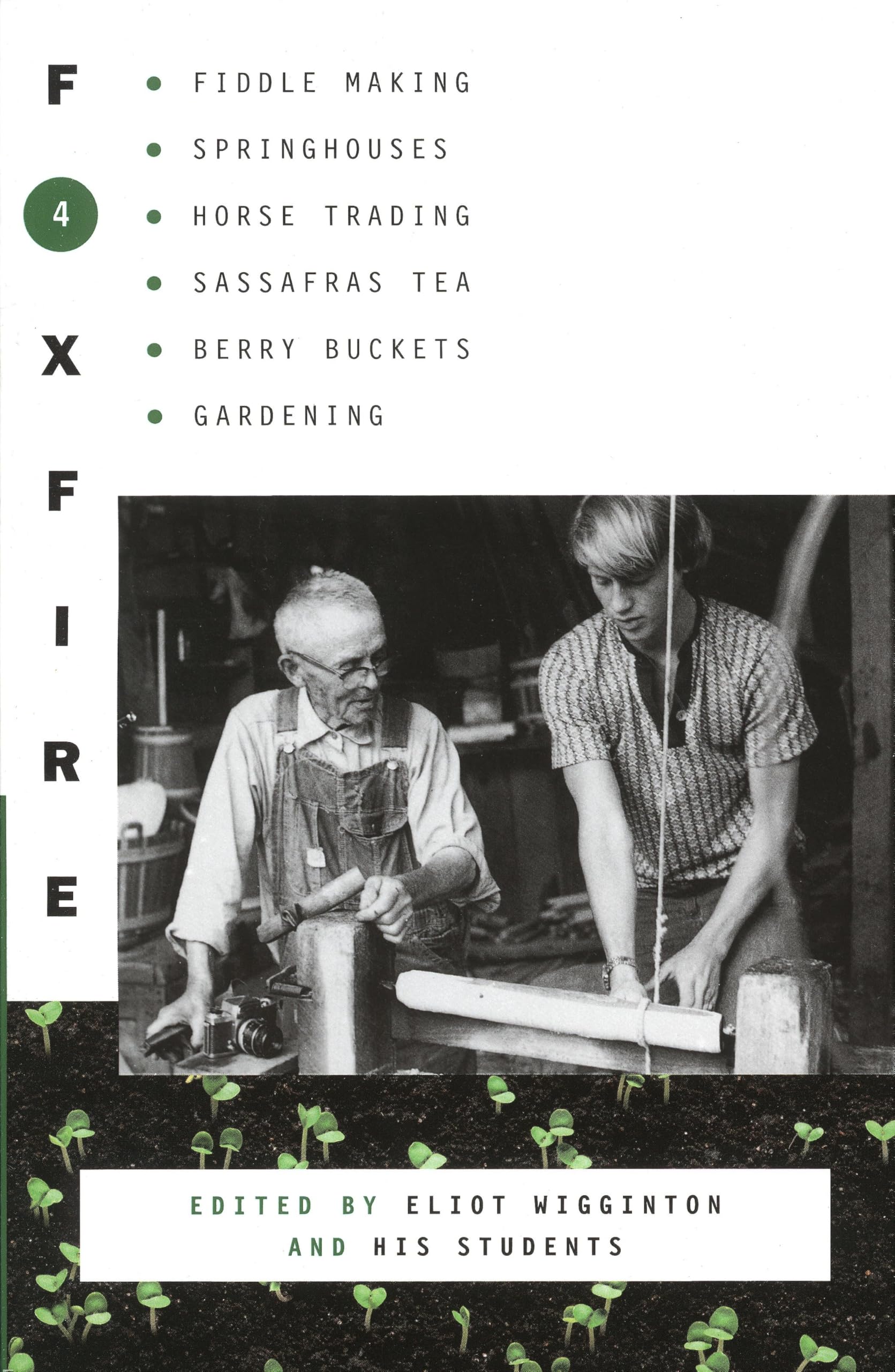 Foxfire 4: Fiddle Making, Spring Houses, Horse Trading, Sassafras Tea, Berry Buckets, Gardening (Foxfire Series) used book depot
