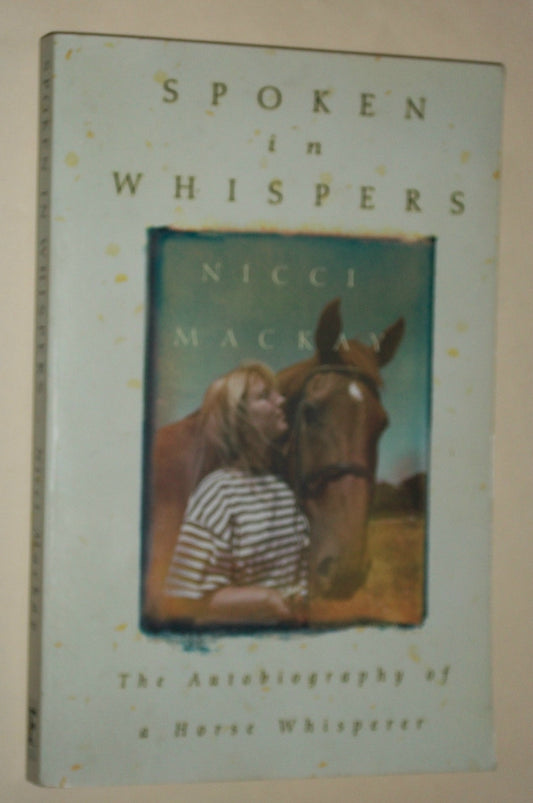 Spoken in Whispers: The Autobiography of a Horse Whisperer Mackay, Nicci