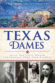 Texas Dames: Sassy and Savvy Women Throughout Lone Star History used book depot