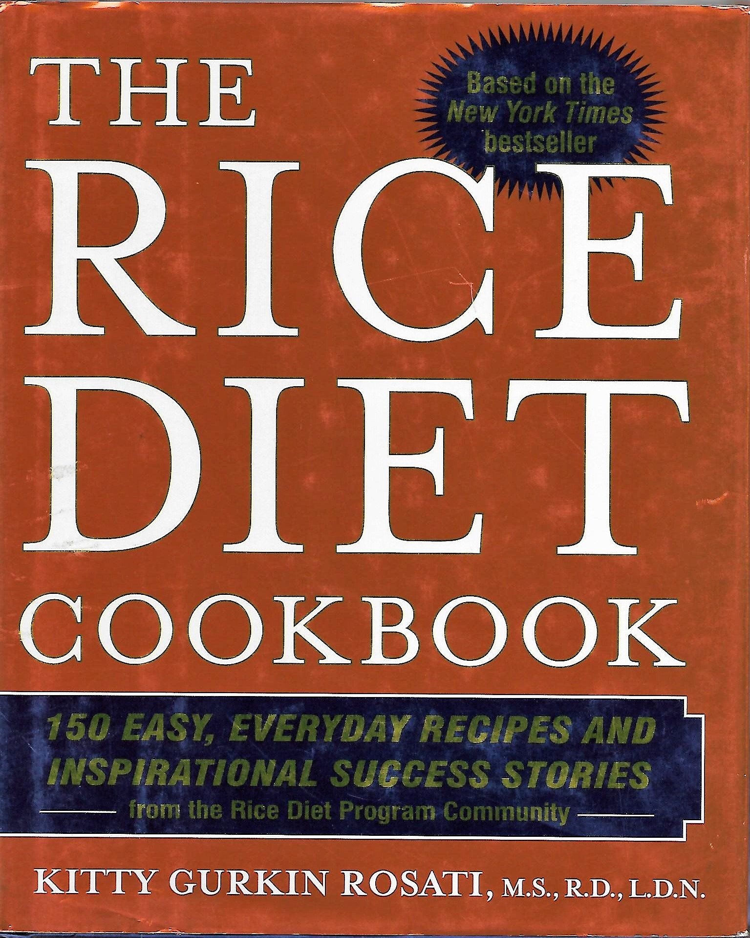 The Rice Diet Cookbook: 150 Easy, Everyday Recipes and Inspirational Success Stories from the Rice Diet Program Community
