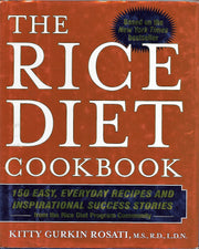 The Rice Diet Cookbook: 150 Easy, Everyday Recipes and Inspirational Success Stories from the Rice Diet Program Community