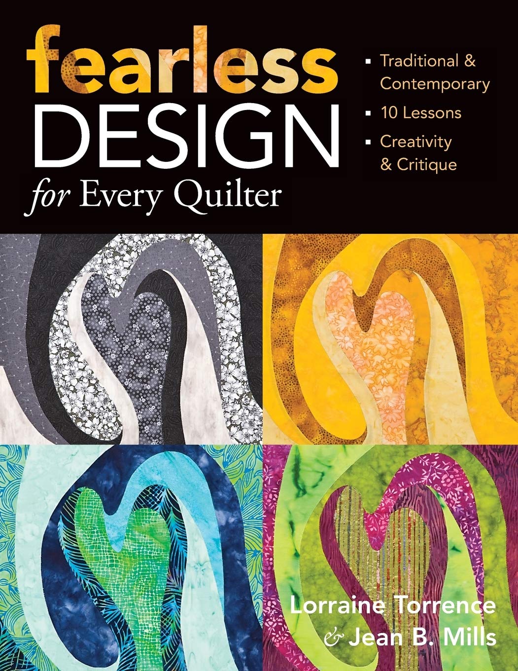 Fearless Design for Every Quilter: Traditional & Contemporary 10 Lessons Creativity & Critique used book depot